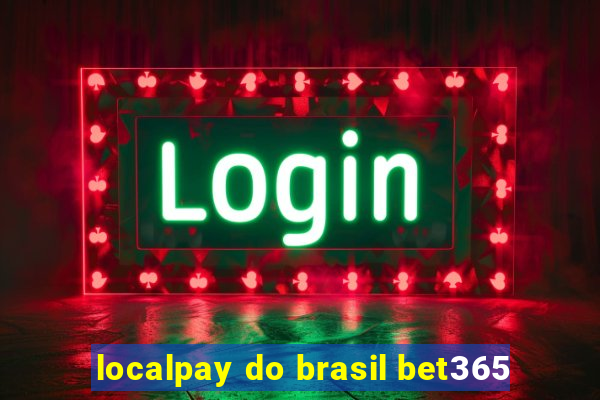 localpay do brasil bet365